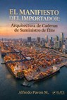 El Manifiesto del Importador: Arquitectura de Cadenas de Suministro de Élite - Olvin Alfredo Pavón Martinez - 9798233767906