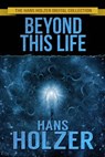 Beyond This Life - Hans Holzer - 9798233807572
