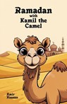 Ramadan with Kamil the Camel - Amir Hassan - 9798233811654