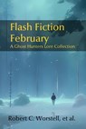 Flash Fiction February - Robert C. Worstell ; S. H. Marpel ; C. C. Brower ; J. R. Kruze ; R. L. Saunders - 9798233833182