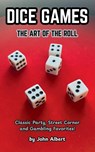 DICE GAMES - John Albert - 9798233872891