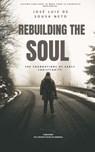 Rebuilding the Soul - JOSÉ LUIZ DE SOUSA NETO - 9798233920295
