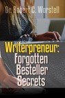 Writerpreneur: Forgotten Bestseller Secrets - Dr. Robert C. Worstell ; Walter S. Campbell ; William Foster Harris - 9798233971372