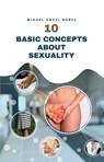 10 Basic Concepts About Sexuality - Miguel Ángel Núñez - 9798233974403