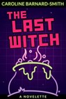 The Last Witch - Caroline Barnard-Smith - 9798233983351