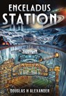 Enceladus Station - Douglas H Alexander - 9798234027382