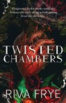 Twisted Chambers - Riva Frye - 9798234066404