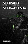 Mania in the Machine - Dillon S. - 9798234110039