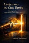 Confession of a Civic Patriot: Minding the Gap and the Pursuit of a More Perfect Union - Michael J Gallucci - 9798235000193