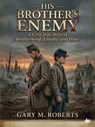 His Brother's Enemy - Gary M. Roberts - 9798235034020