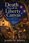 Death Beneath the Liberty Canvas - Jennifer M. Baldwin - 9798235167391