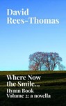 Where Now the Smile... - David Rees-Thomas - 9798235173545