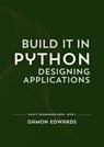Build It in Python: Designing Applications - Damon Edwards - 9798235336810