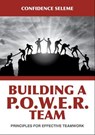 Building a P.O.W.E.R. Team - Confidence Seleme - 9798235352773