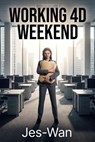 Working 4D Weekend - Jes-Wan - 9798235353145