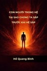 CON NGƯỜI TRONG HỆ : Tại sao chúng ta sập trước khi hệ sập - Hồ Quang Bình - 9798235467354