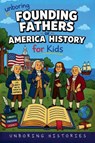 Unboring Founding Fathers of America History for Kids - Unboring Histories - 9798235479203