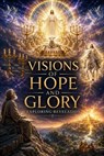 Visions of Hope and Glory - Janelle Rios Parker - 9798235496576