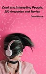Cool and Interesting People: 250 Anecdotes and Stories - David Bruce - 9798235507937