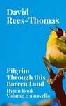 Pilgrim Through This Barren Land - David Rees-Thomas - 9798235597792
