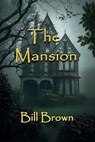 The Mansion - Bill Brown - 9798235631076