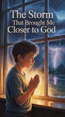 The Storm That Brought Me Closer to God - Daniel K. Bright - 9798235647886