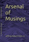 Arsenal of Musings - Mr. Jeffrey Robert Palin Jr. - 9798235798472