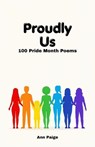 Proudly Us: 100 Pride Month Poems - Ann Paige - 9798235829954