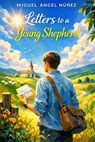 Letters to a Young Shepherd - Miguel Ángel Núñez - 9798235833531