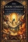 The Book of Omens Falnama: Sacred Divination and the Persian Books of Fate - Tavish Walker - 9798235850705