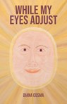 While my eyes adjust - Diana Cosma - 9798235966932