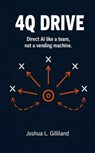 4Q Drive: Direct AI like a team, not a vending machine. - Joshua Gilliland - 9798235988668
