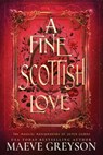 A Fine Scottish Love - A Scottish Romantasy (The Magical Matchmakers of Seven Cairns Book 4) - Maeve Greyson - 9798241089762