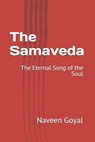 The Samaveda: The Eternal Song of the Soul - Naveen Goyal - 9798241529688