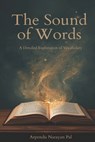 The Sound of Words - Arpendu Narayan Pal - 9798242893122
