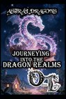 Astral Dragons: Journeying Into the Dragon Realms - Raymond Hurn - 9798244768275