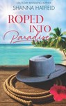 Roped Into Paradise: A Sweet Cruise Rom-Com - Shanna Hatfield - 9798245886329