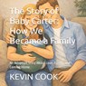 The Story of Baby Carter: How We Became a Family: An Adoption Story About Love, Family, and Coming Home - Kevin P. Cook - 9798246270981