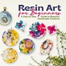 Resin Art for Beginners: A Step by Step Guide to Beautiful Handmade Creations - Alfie Peacock - 9798249780258