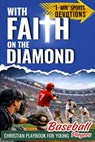 With Faith on the Diamond: Christian Playbook for Young Baseball Players. Bible-Based 1-Minute Sports Devotions to Build Mental Toughness, Confidence - Pulse Sports Press - 9798250186421
