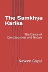 The Samkhya Karika: The Dance of Consciousness and Nature - Naveen Goyal - 9798251099638