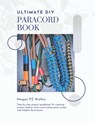 Ultimate DIY Paracord Book: Step by step project guidebook for creating jewelry fashion items and multipurpose straps with helpful illustrations - Megan Pz Walker - 9798251462197