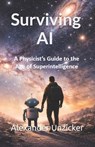 Surviving AI: A Physicist's Guide to the Age of Superintelligence - Alexander Unzicker - 9798253266236