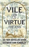 Vile & Virtue: The End - Kathryn Ann Kingsley - 9798255718214