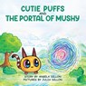 Cutie Puffs and the Portal Mushy - Angela Dillon - 9798256003647