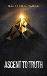 Ascent to Truth - Saurabh Varma - 9798256026622