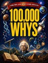 100,000 Whys - The Big Journey for Adults: An Amazing Encyclopedia of Everyday Questions About Science, History and Much More to Impress your Friends - Rayan Yale - 9798259343528