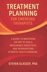 Treatment Planning for Emerging Therapists - Steven Glasser - 9798261889632