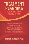 Treatment Planning for Emerging Therapists - Steven Glasser - 9798261889632