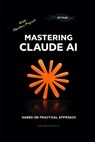 Mastering Claude AI - Ajit Singh - 9798262946617